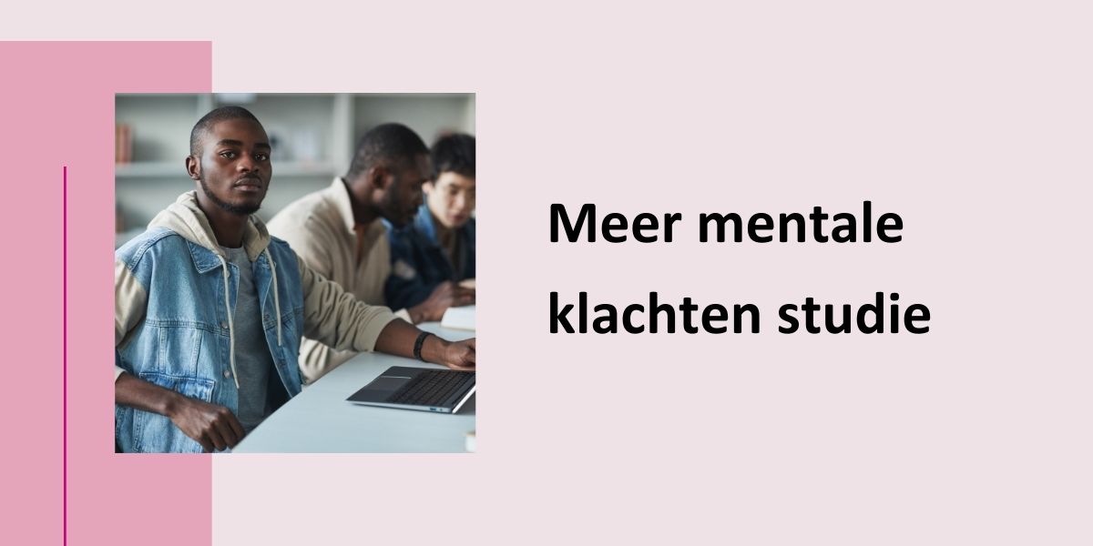 Meer mentale klachten studie, met een foto van een student achter zijn laptop